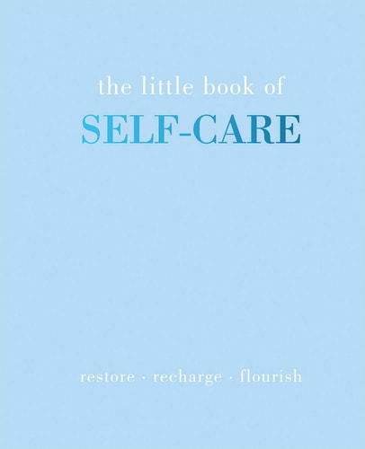 The Little Book of Self-Care: Restore | Recharge | Flourish by Joanna Gray