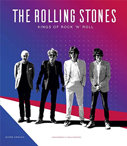 The Rolling Stones: Kings of Rock 'n' Roll by Glenn Crouch