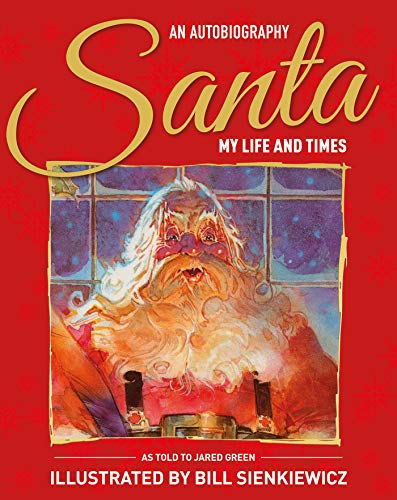 Santa My Life & Times - An Illustrated Autobiography by Jared Green, Santa Claus