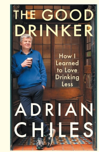 The Good Drinker by Adrian Chiles