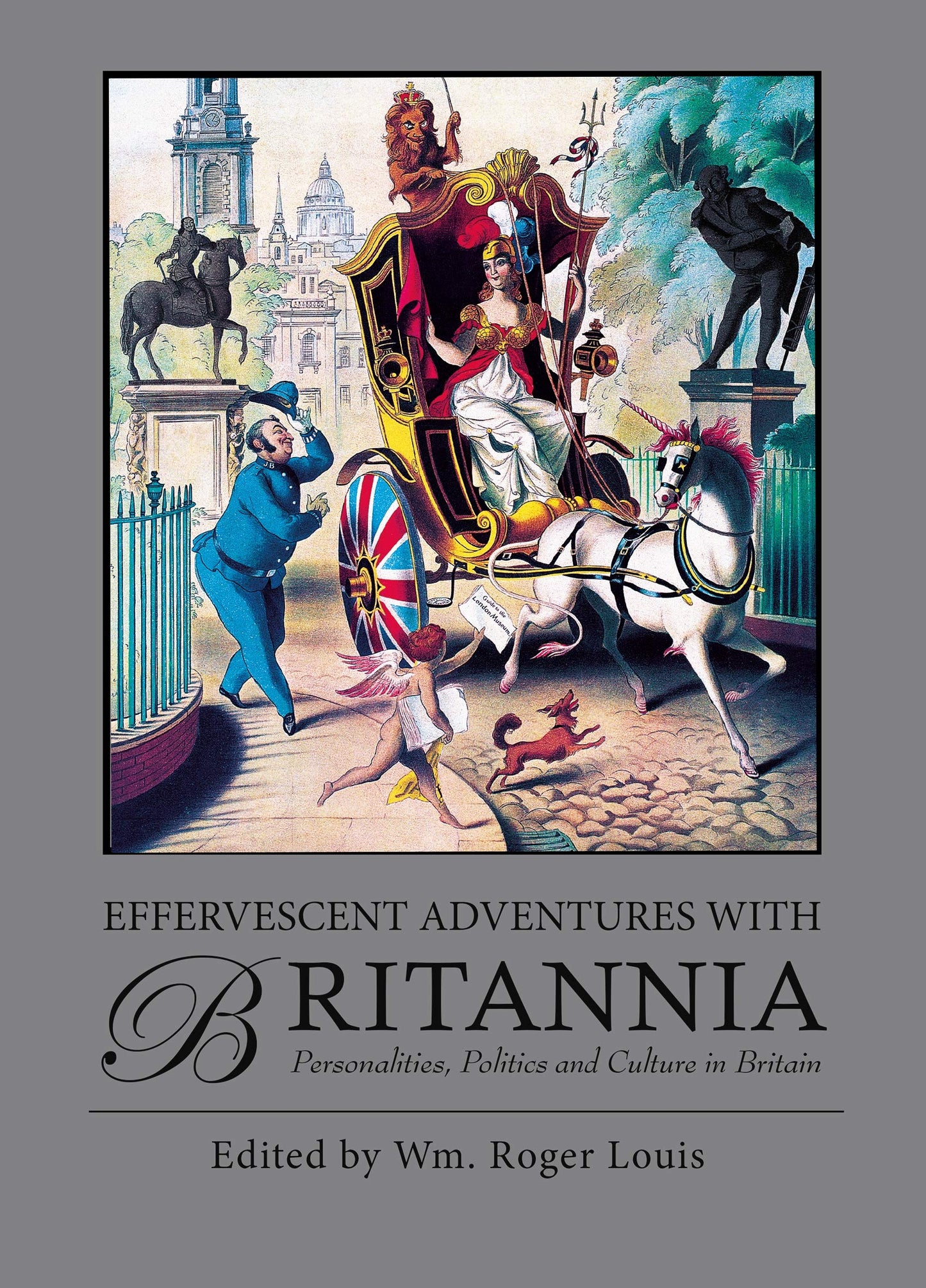Effervescent Adventures with Britannia: Personalities, Politics and Culture in Britain