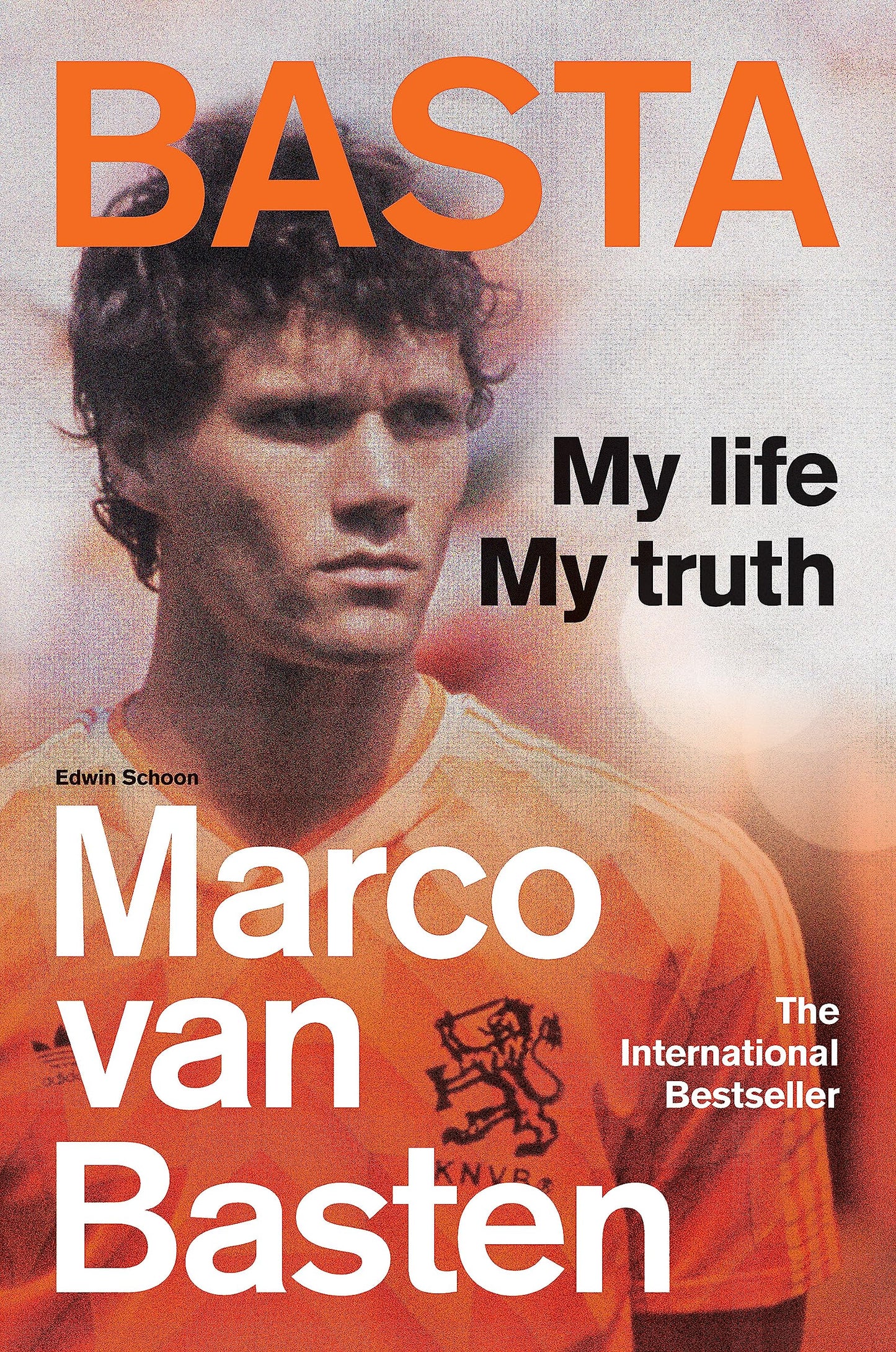 Basta: My Life, My Truth - The International Bestseller by Marco van Basten