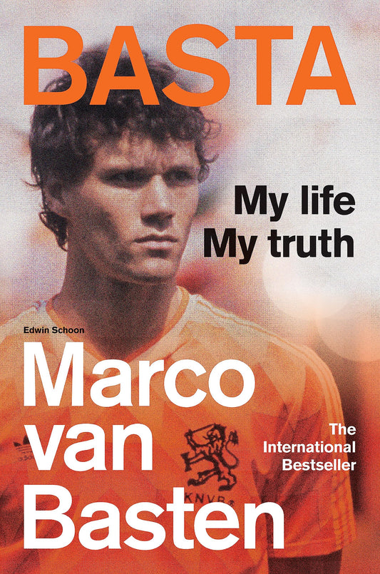 Basta: My Life, My Truth - The International Bestseller by Marco van Basten