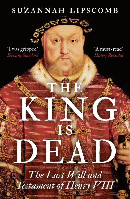 The King is Dead by Suzannah Lipscomb
