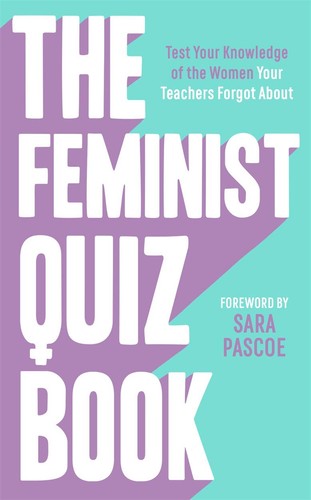 The Feminist Quiz Book: Foreword by Sara Pascoe! by Laura Brown, Sian Meades-Williams