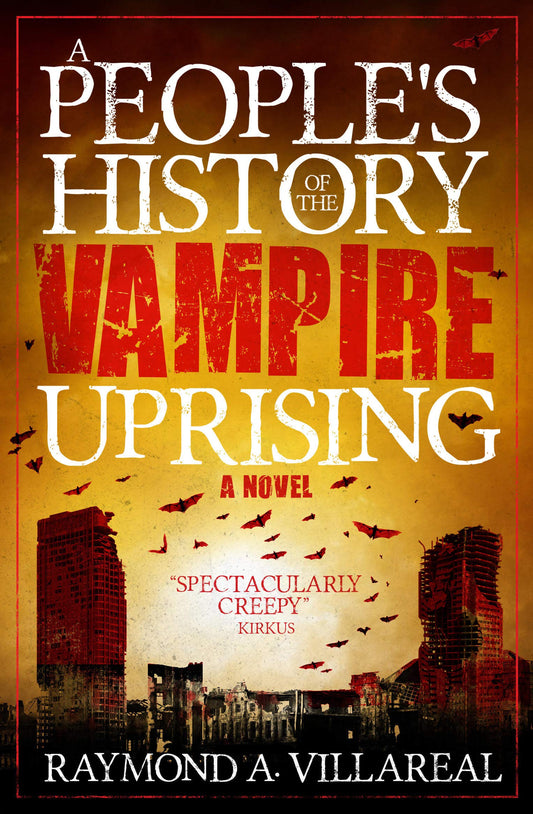 A People's History of the Vampire Uprising by Raymond A. Villareal