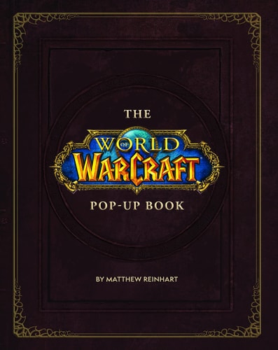 The World of Warcraft Pop-Up Book by Matthew Reinhart