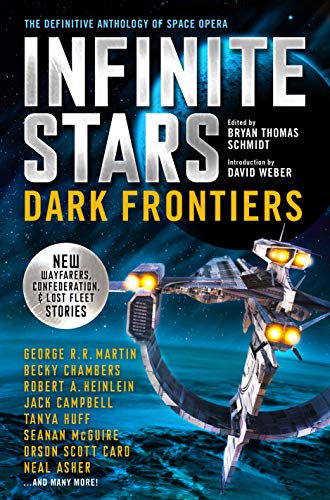 INFINITE STARS: DARK FRONTIERS by Jack Campbell, Orson Scott Card, Tanya Huff, Becky Chambers