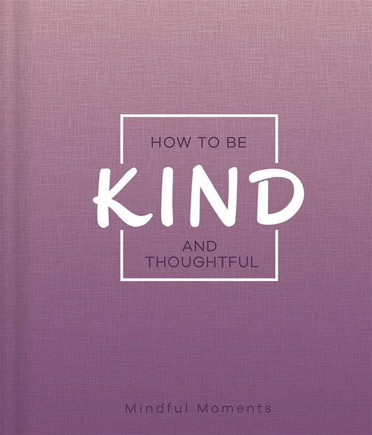How to Be Kind and Thoughtful (Mindfulness Journal) by Igloo Books