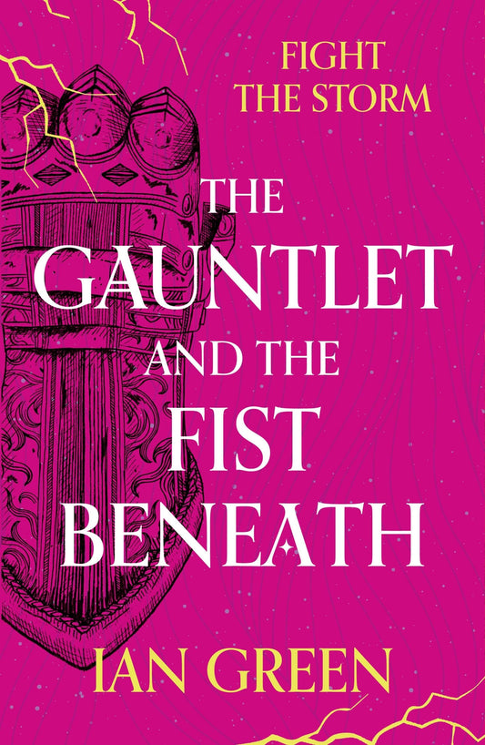 The Gauntlet and the Fist Beneath (The Rotstorm) by Ian Green
