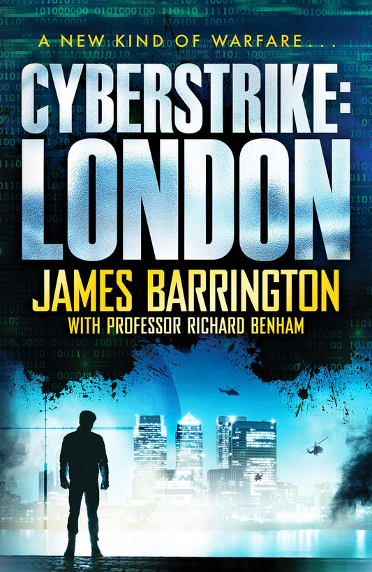 Cyberstrike: London (The Ben Morgan Thrillers): 1 by James Barrington, Richard Benham