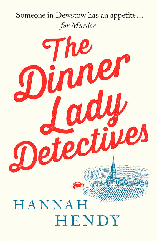 The Dinner Lady Detectives: A charming British village cosy mystery: 1 by Hannah Hendy