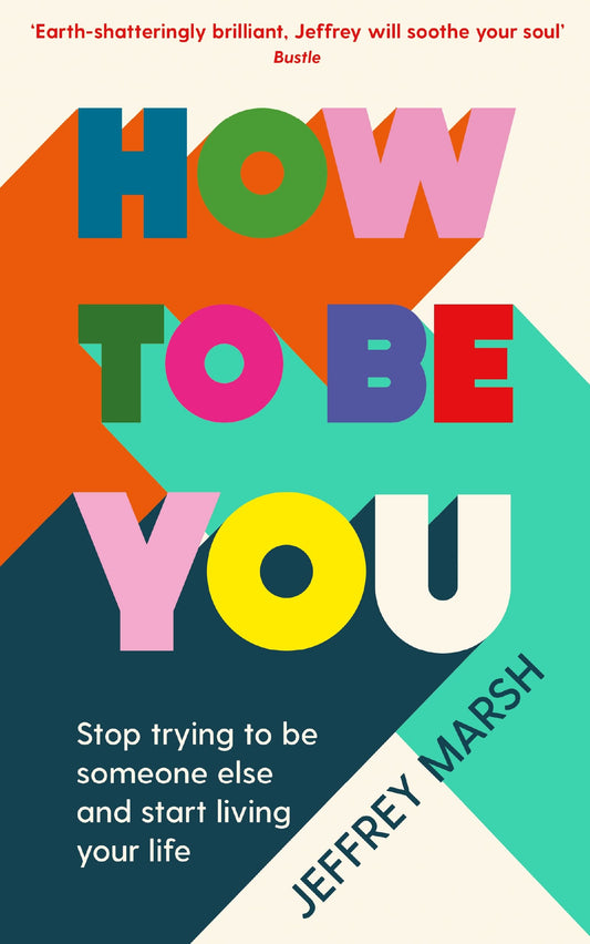 How to Be You by Jeffrey Marsh