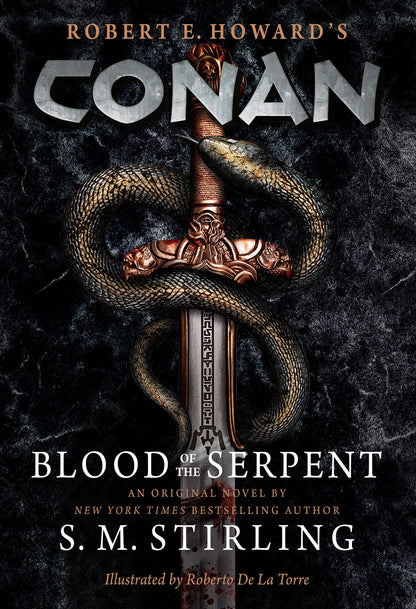 Conan - Blood of the Serpent: The All-New Chronicles of the Worlds Greatest Barbarian Hero by S. M. Stirling
