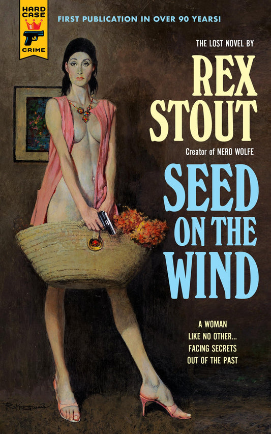 Seed on the Wind (Hard Case Crime) by Rex Stout