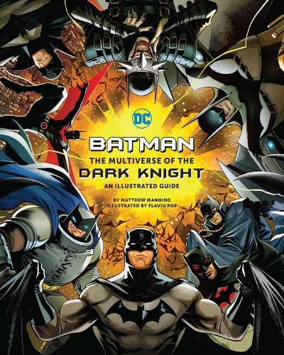 Batman: The Multiverse of the Dark Knight: An Illustrated Guide by unknown author