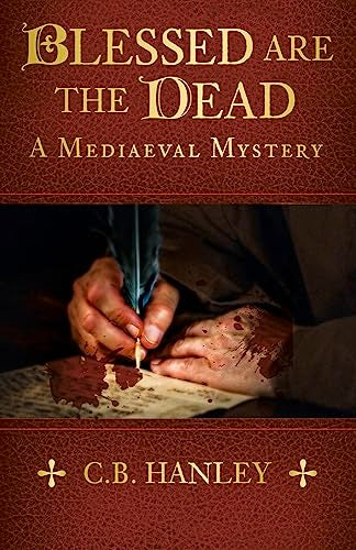 Blessed are the Dead (8) (A Mediaeval Mystery) by C.B. Hanley
