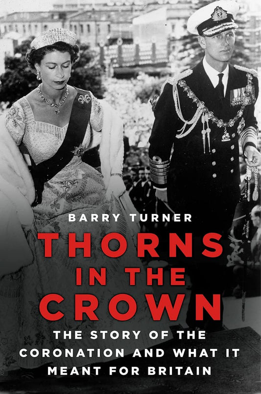 Thorns in the Crown: The Story of the Coronation and what it Meant for Britain by unknown author