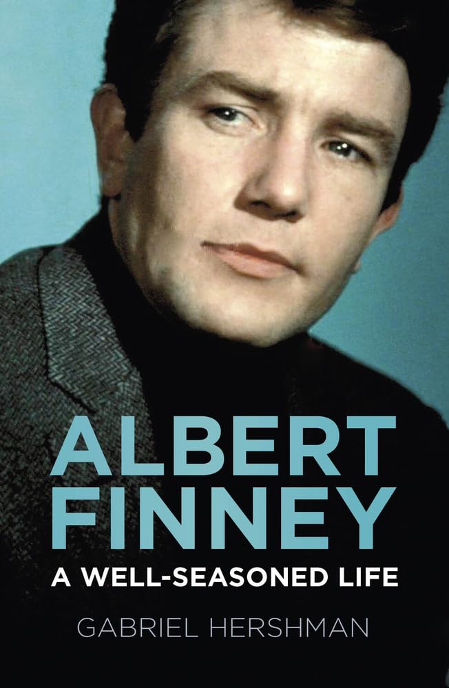 Albert Finney: A Well-Seasoned Life by Gabriel Hershman