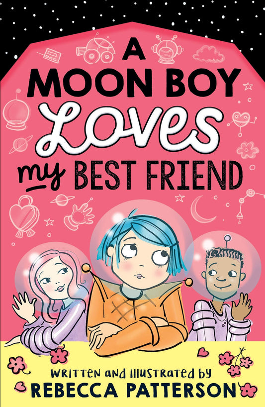 A Moon Boy Loves My Best Friend (3) (Moon Girl) by Rebecca Patterson