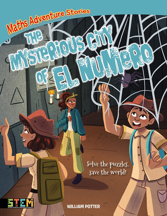 Maths Adventure Stories: The Mysterious City of El Numero: Solve the Puzzles, Save the World! by William Potter