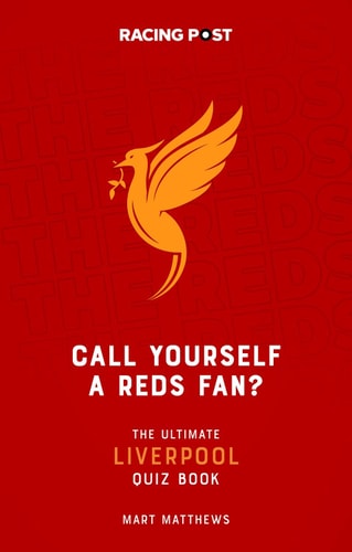 Call Yourself a Reds Fan?: The Ultimate Liverpool Quiz Book by Mart Matthews