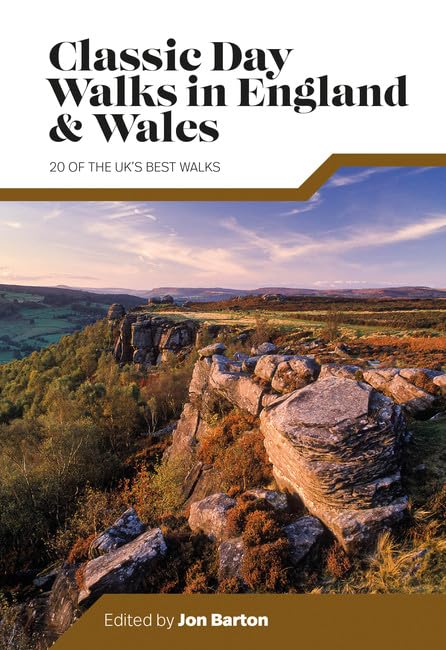 Classic Day Walks in England & Wales: 20 of the UK s best walks by Jon Barton