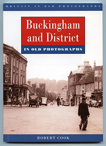 Buckingham and district in old photographs by Robert COOK