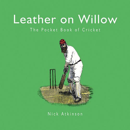 Leather on Willow : The Pocket Book of Cricket by nick-atkinson