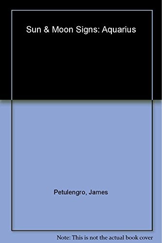 Sun and Moon Signs: Aquarius (Sun & Moon Signs) by James Petulengro