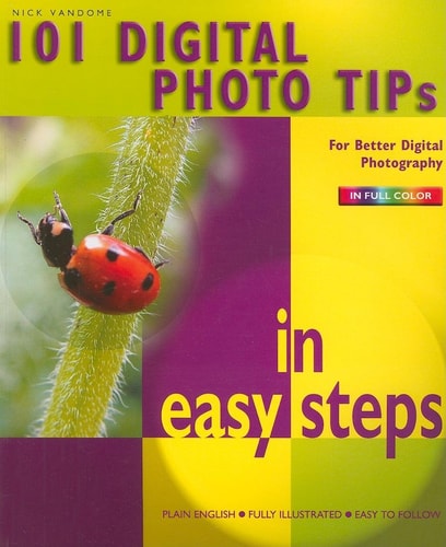 101 Digital Photo Tips in easy steps by Nick Vandome