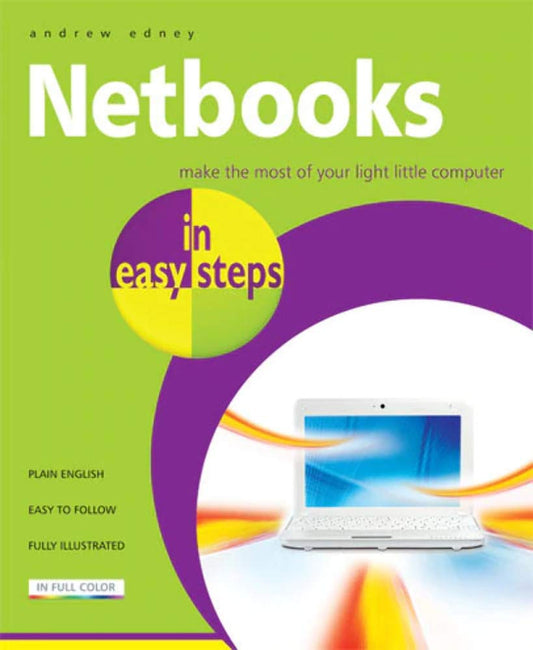 Netbooks in easy steps: Make the Most of Your Ultra-Portable Little Computer by Andrew Edney