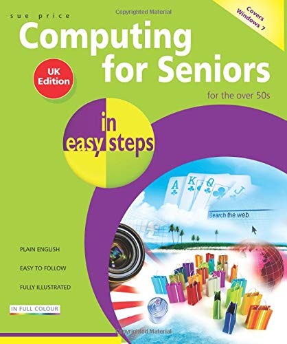 Computing for Seniors in Easy Steps: Windows 7 by Sue Price