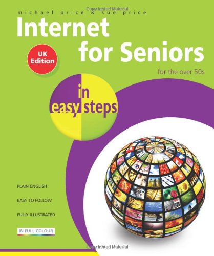 Internet for Seniors in Easy Steps by Michael Price and Sue Price