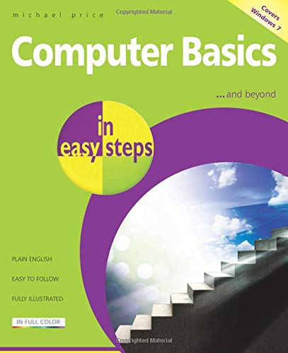 Computer Basics in easy steps ? Windows 7 Edition by Michael Price