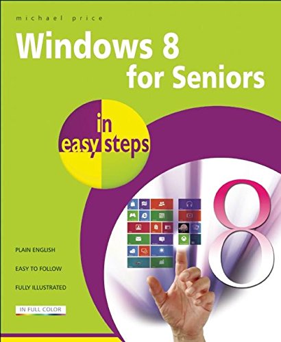 Windows 8 for Seniors in Easy Steps by Michael Price