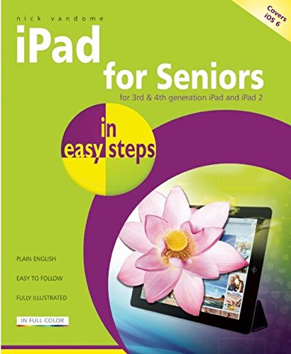 iPad for Seniors in easy steps: Covers iOS 6 by Nick Vandome