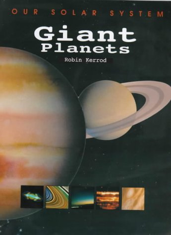 Giant Planets (Our Solar System) by Robin Kerrod