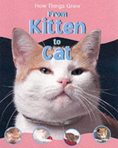 How Things Grow from Kitten to Cat (How Things Grow) by sally-morgan