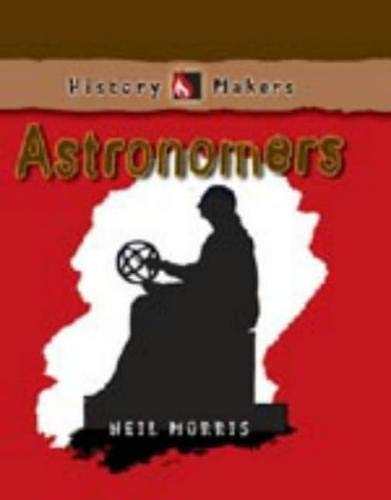 History Makers Astronomers by Neil Morris