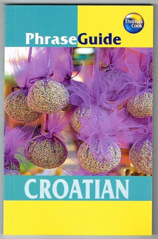 PhraseGuide Croatian (Thomas Cook Phraseguides) by Thomas Cook Publishing