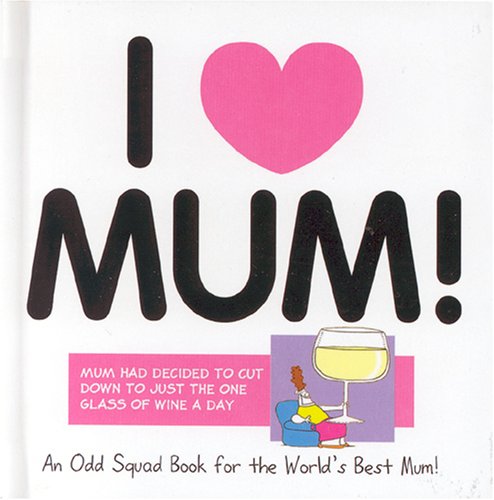 I Love Mum (Odd Squad I Love Collection...) by Allan Plenderleith