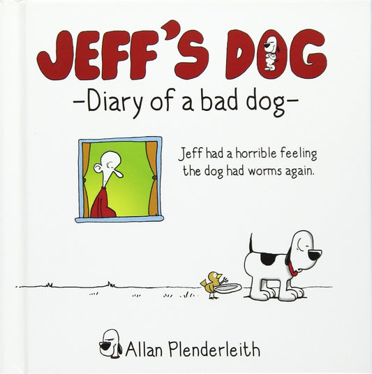 Jeff's Dog - Diary of a Bad Dog by Allan Plenderleith
