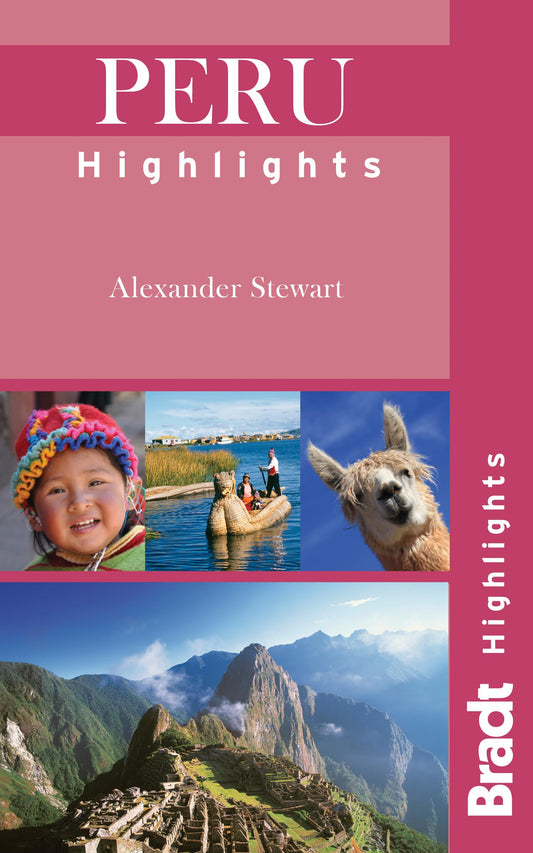 Peru Highlights (Bradt Travel Guide Peru Highlights) by Alexander Der Stewart