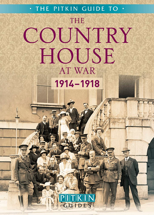 The Country House at War: 1914:1918 (The Pitkin Guide to) by Brian Williams