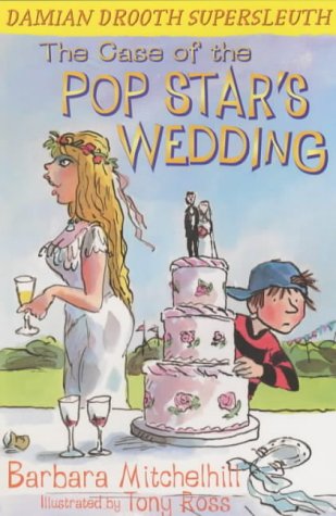 The Case of the Pop Star's Wedding: Damian Drooth, Supersleuth by Barbara Mitchelhill