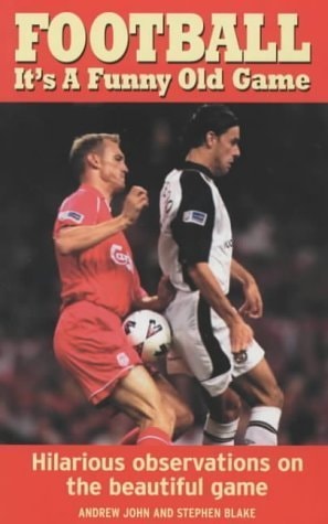 Football : It's a Funny Old Game by Stephen Blake Andrew John