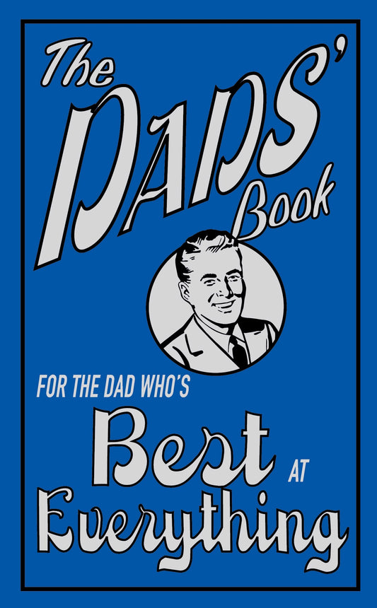 The Dads' Book: For The Dad Who's Best At Everythi [Hardcover] [Jan 01, 2007] Michael Heatley by Michael Heatley
