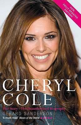 Cheryl Cole: Her StoryThe Unauthorized Biography by Gerard Sanderson