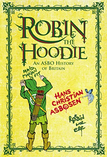 Robin the Hoodie: An Asbo History of Britain by Hans Christian Asbosen